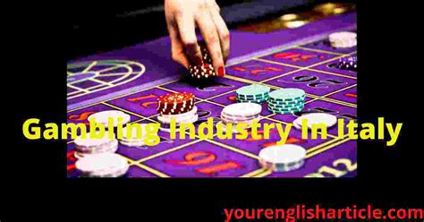 Gambling industry in Italy .